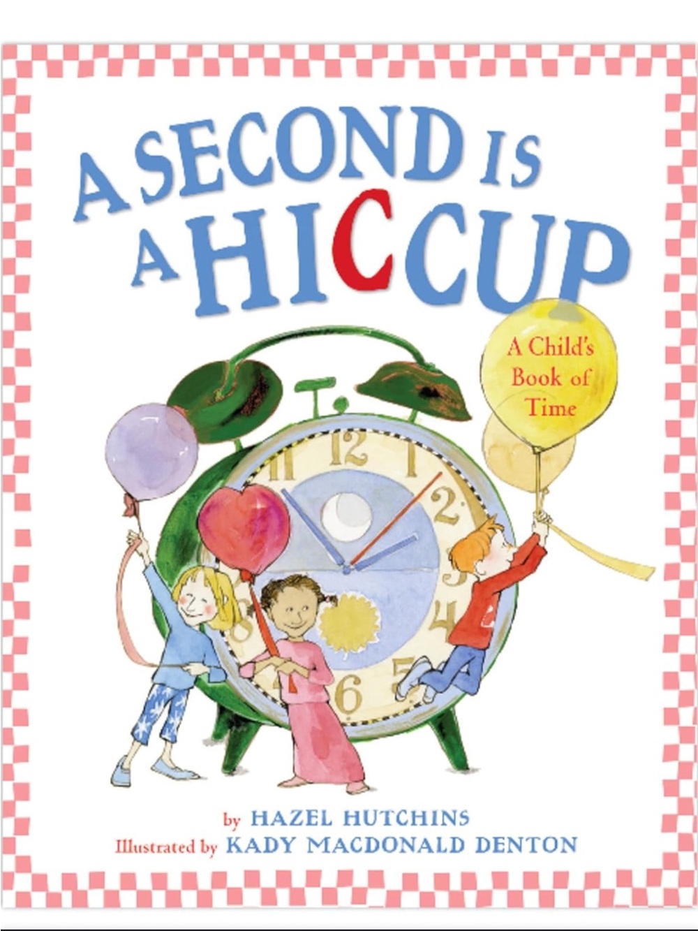 A Second Is a Hiccup by Hazel Hutchins - Children's Book